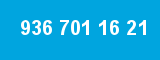 936 701 16 21